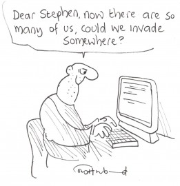 Dear Stephen,m now there are so many of us, could we invade somewhere?
